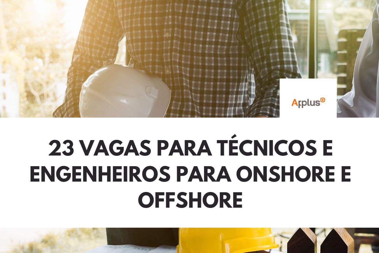 23 (Vinte e Três) Vagas para Técnicos e Engenheiros para Onshore e Offshore
