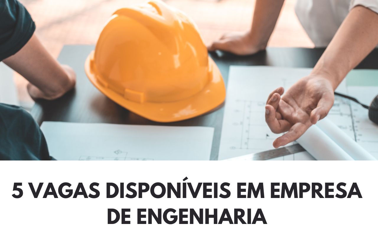 5 (CINCO) OPORTUNIDADES EM EMPRESA DE ENGENHARIA E MINERAÇÃO