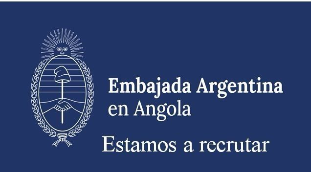 A Embaixada Argentina em Angola está à procura de pessoal para ocupar uma vaga na Secção Consular