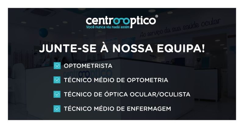 Quatro (4) Vagas Disponíveis no Centrooptico