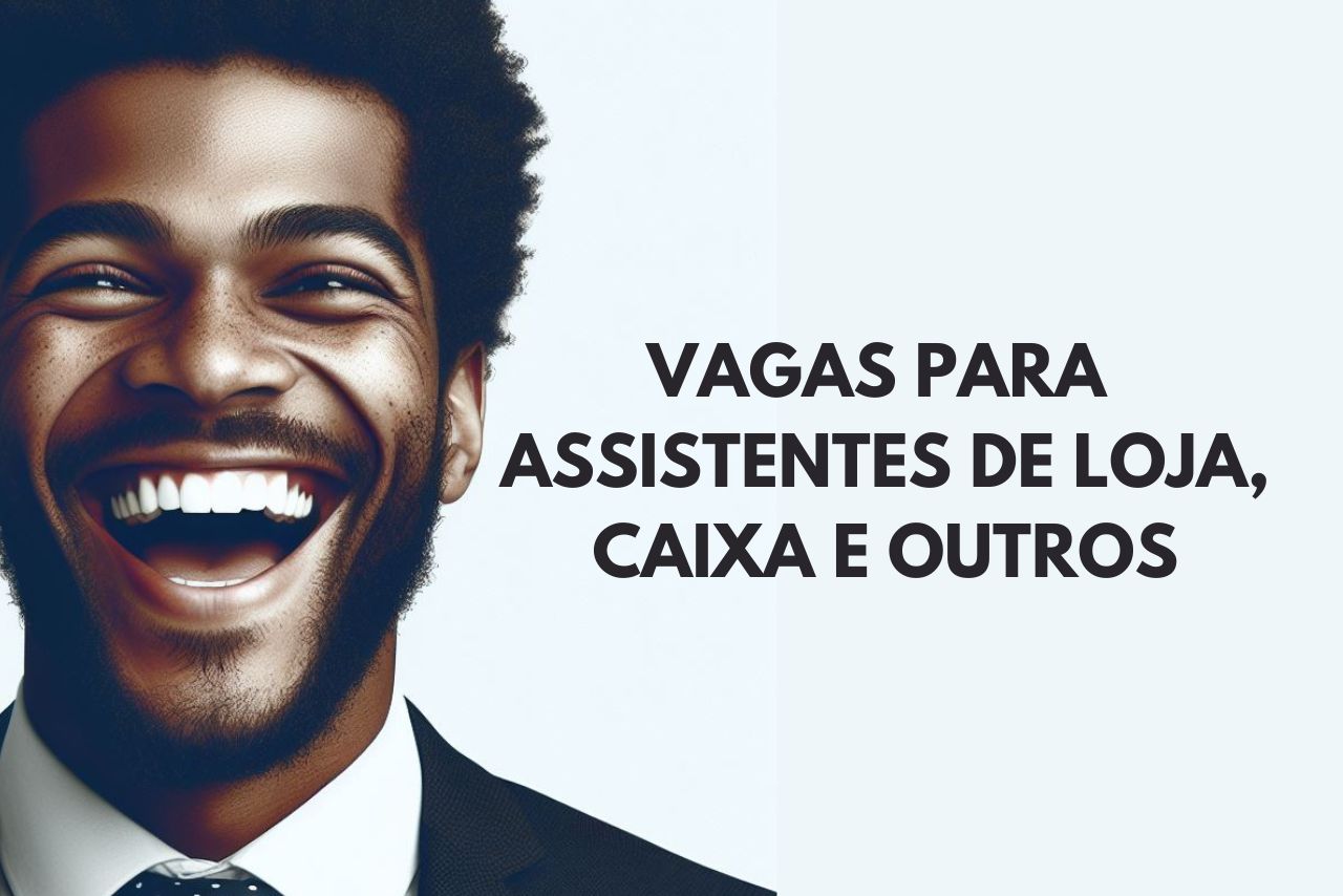 Oportunidade para Assistente de Loja, Caixa e Outros: Urgente