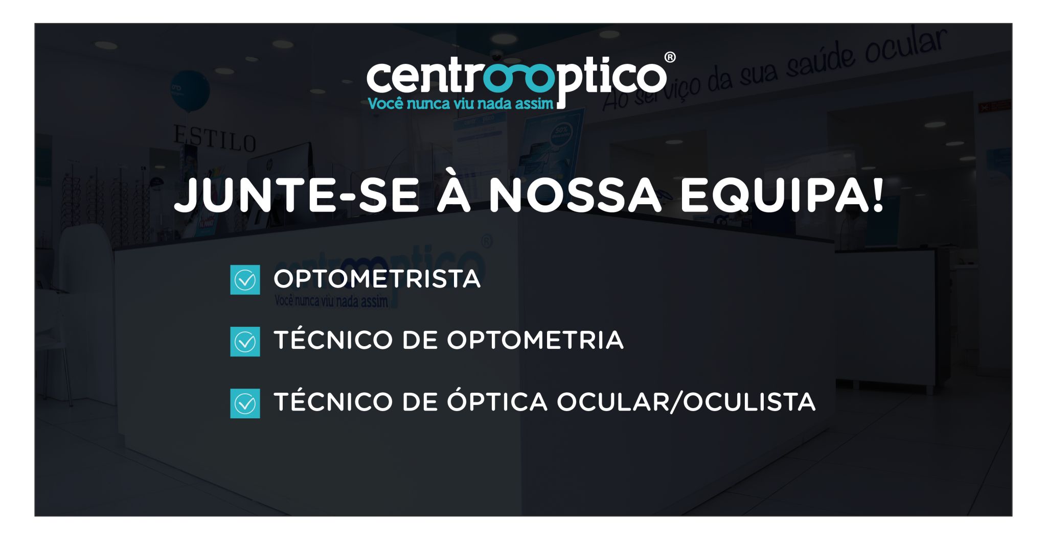 Várias Vagas Abertas no Centrooptico