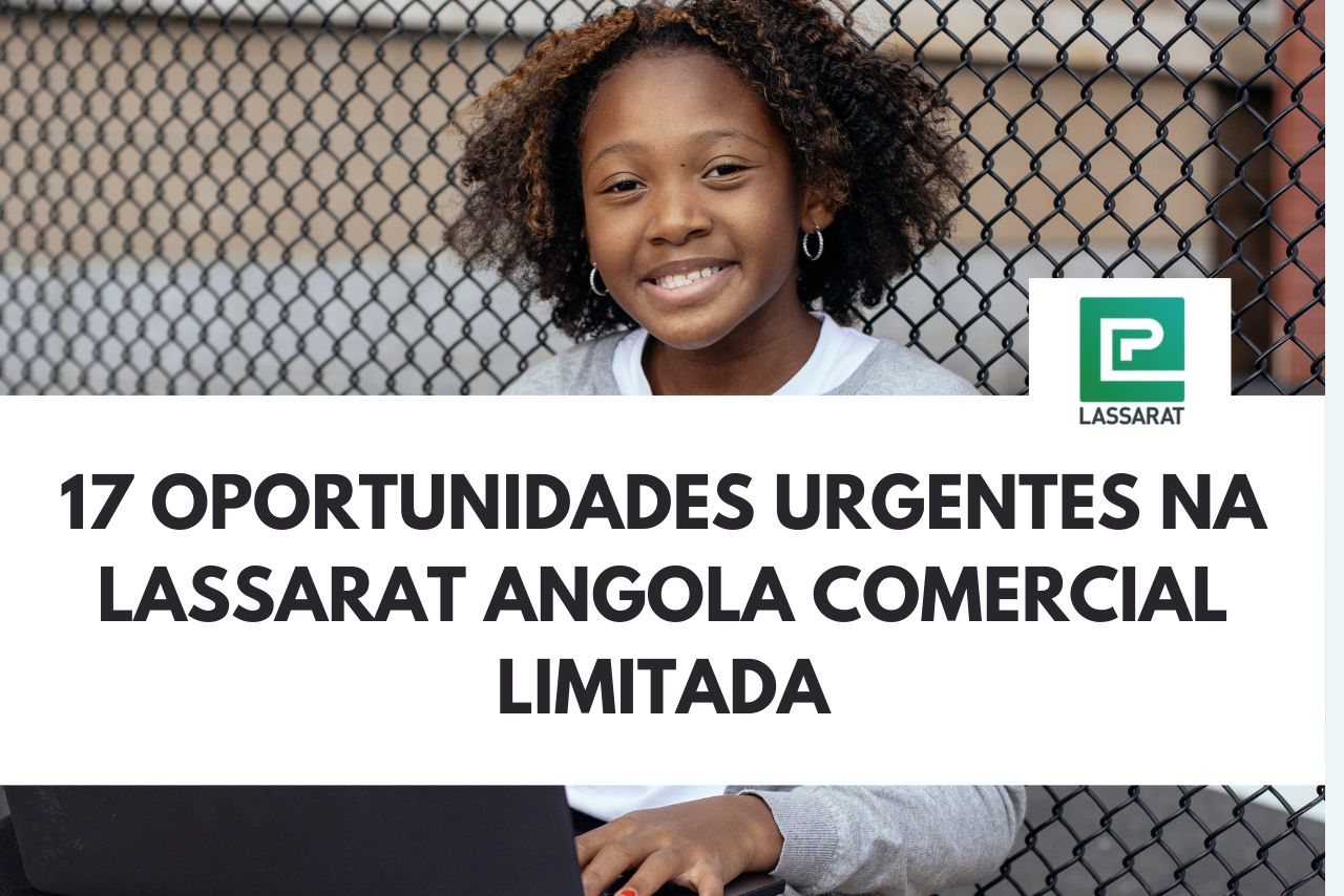 Dezessete (17) Oportunidades na LASSARAT ANGOLA COMERCIAL LIMITADA