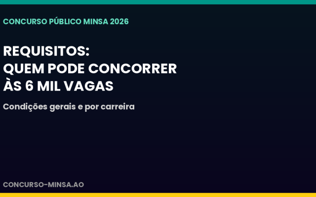 Requisitos do concurso público do MINSA 2026: quem pode concorrer?