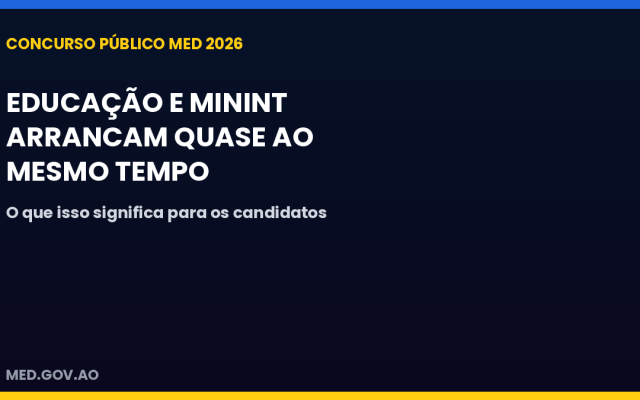 Concurso da Educação e concurso do MININT arrancam quase ao mesmo tempo — o que isso significa