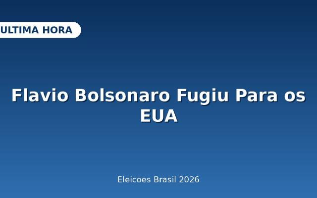Flávio Bolsonaro Fugiu Para os Estados Unidos: o Que se Sabe Até Agora